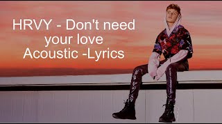 HRVY - Don't Need Your Love (Studio Session / Acoustic) Lyrics