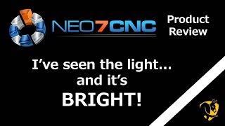 I've seen the light... and It's BRIGHT! - Product Review - Neo7CNC.com I've seen the light... and It's BRIGHT! - Product Review - Neo7CNC.com