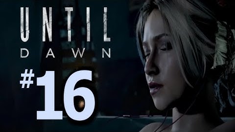 Until Dawn - First Time Playthrough - Part 16