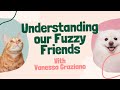 Understanding the language of our furry friends with guest vanessa graziano