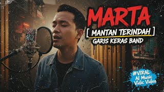 Garis Keras Band – Marta (Mantan Terindah) |  AI 