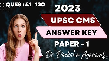 UPSC CMS 2023 Answer key with explanation Part -2 || Paper - 1 from 41 - 120 || Dr Deeksha Agarwal