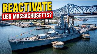 Why Can't We Reactivate the USS Massachusetts?