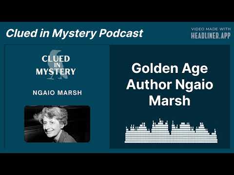 Golden Age Author Ngaio Marsh | Clued in Mystery Podcast