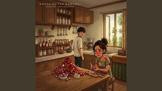 Download Lagu Eneng [Kupas Bawang]