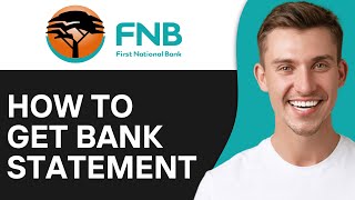 How To Get Your Bank Statement on FNB App (2025) | Full Guide