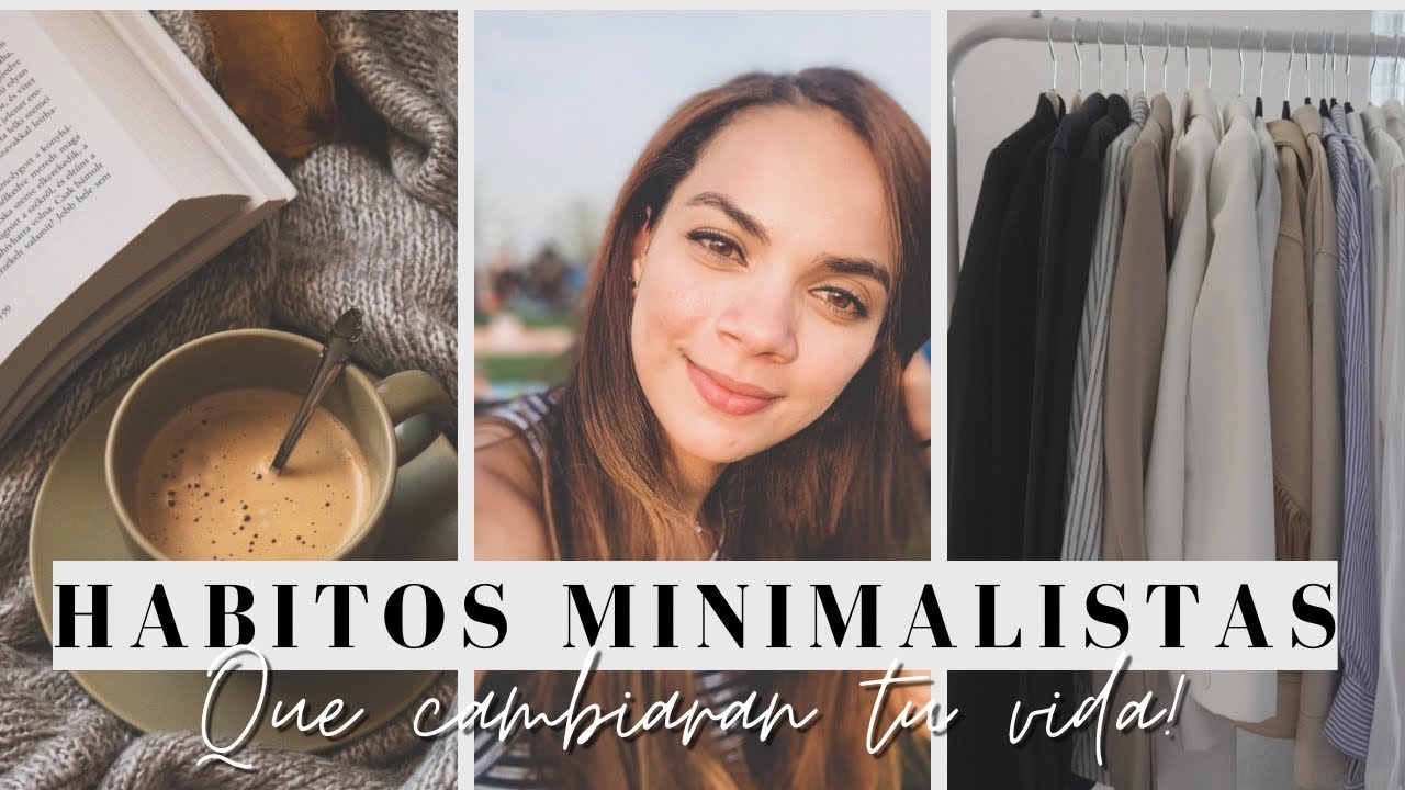 HÁBITOS MINIMALISTAS que cambiaran tu vida | femeninos + motivadores ...
