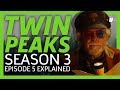 Twin Peaks Season 3 Episode 5 Breakdown