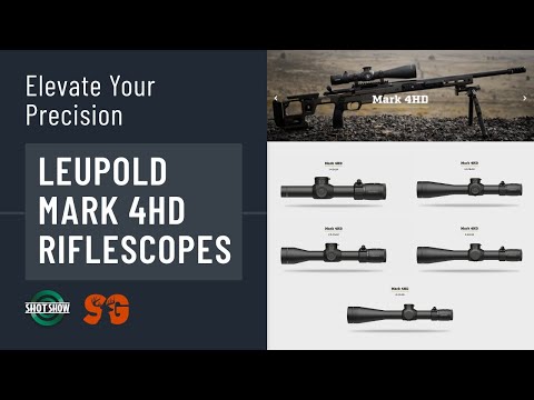 Leupold Mark 4HD Riflescopes at SHOT SHOW 2024 | Full Review & Features