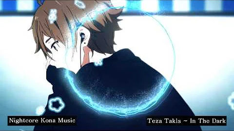 {Nightcore} Teza Talks ~ In The Dark