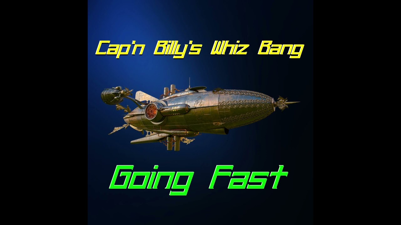 Going Fast - Captain Billy's Whiz Bang