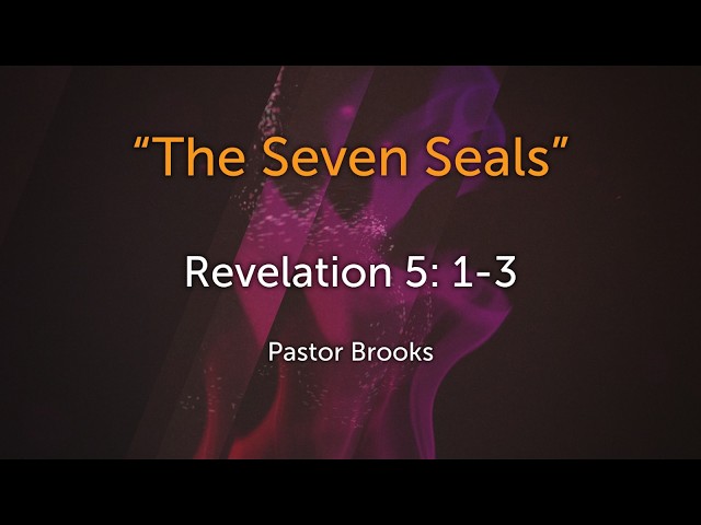 "The Seven Seals" - Pastor Richard Brooks (5/23/2026)