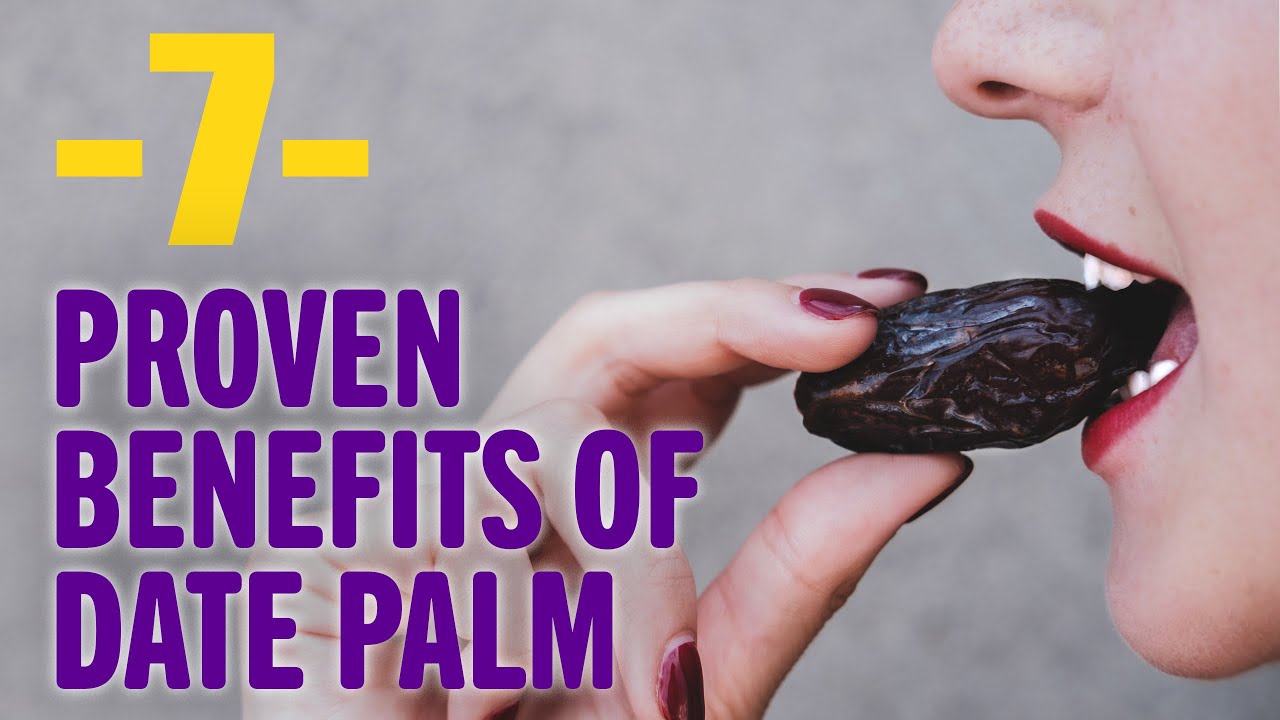 7 PROVEN Benefits of Date Palm! | Benefits of | Healthy Living Tips