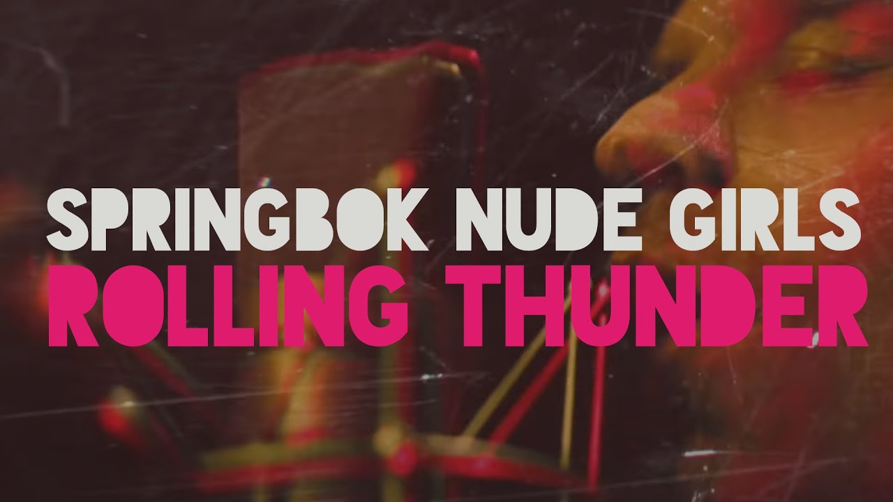 Springbok Nude Girls - Rolling Thunder (Official Music Video)