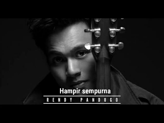 Randy pandugo - Hampir sempurna (video lirik)