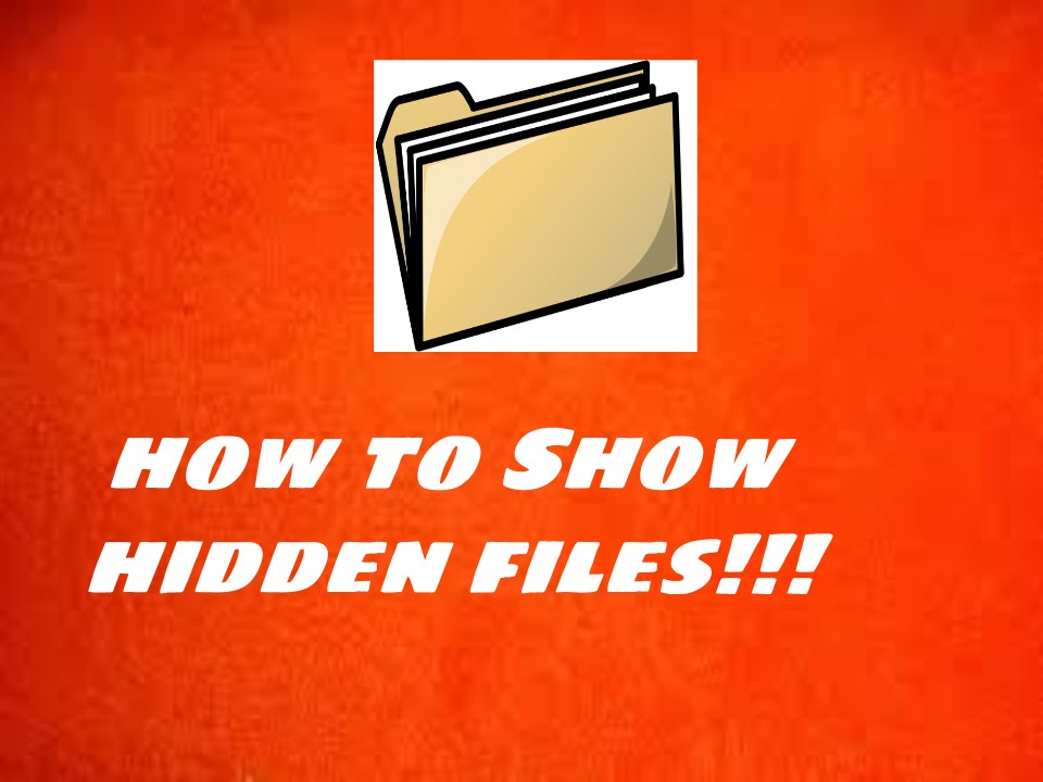 How To Show Hidden Files w/ Window 7