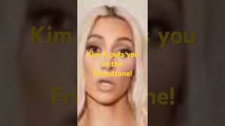 Kim Kardashian puts you in the friendzone! - Rare fake