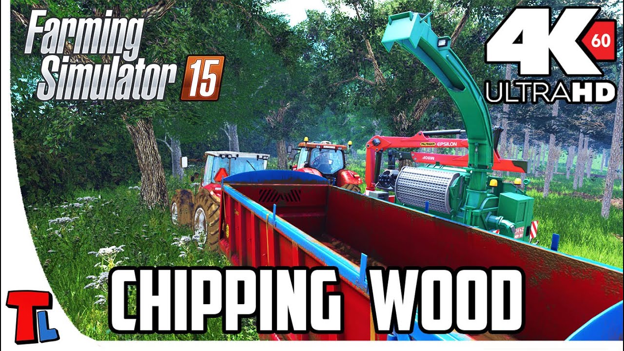 Chipping Wood | 4K 60fps | Let's Play Farming Simulator 2015 | Gameplay ...