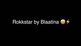 Blaatina- Rokkstar (Lyrics)