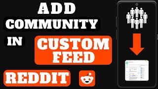 How To Customising Your Reddit Experience: Adding Communities to Personalised Feeds!