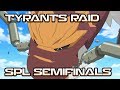 TYRANTS RAID - SPL SEMIFINALS [ABSOLUTE DEMOLITION]