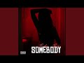 Somebody (feat. Young Prof1t & Biggt)