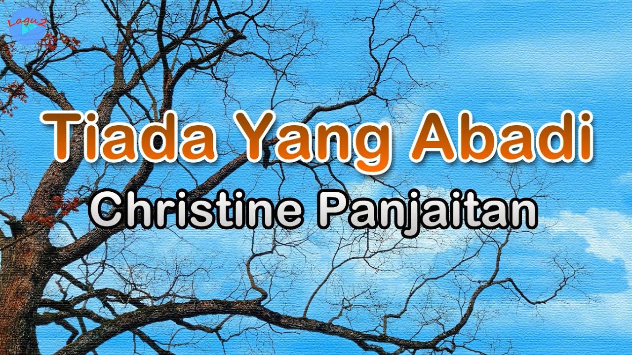 Tiada Yang Abadi - Christine Panjaitan (lirik Lagu) | Lagu Indonesia  ~ kasih doa ku menyertaimu