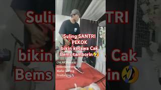 Suling Santri Pekok Ada Cak Bems Bikin Ketawa dangdut koplo sulingbambu tiktok viral shorts