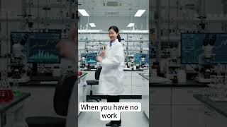 when you have no work in lab