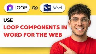 How to Use Loop Components in Word for the Web [2026 Full Guide]