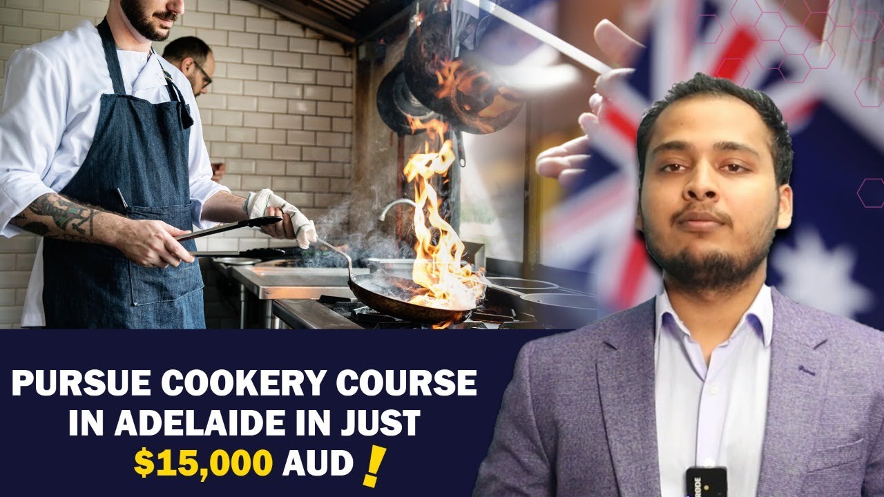 Pursue Cookery Course In Adelaide In Just $15,000AUD !!