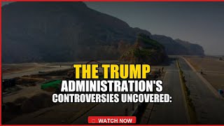 The Trump Administration's Controversies Uncovered: A $1 Billion Scandal Exposed