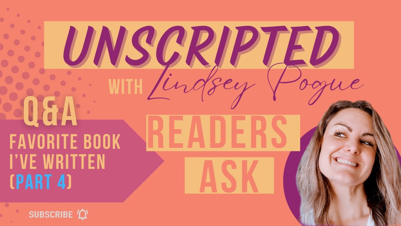 Unscripted: Reader Q&A “Favorite Book” Part 4