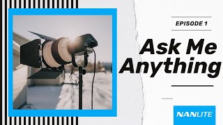 Ask Me Anything with Nanlite: Episode 1