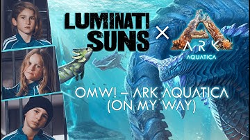 Luminati Suns: OMW! - ARK Aquatica (Official Music Video)