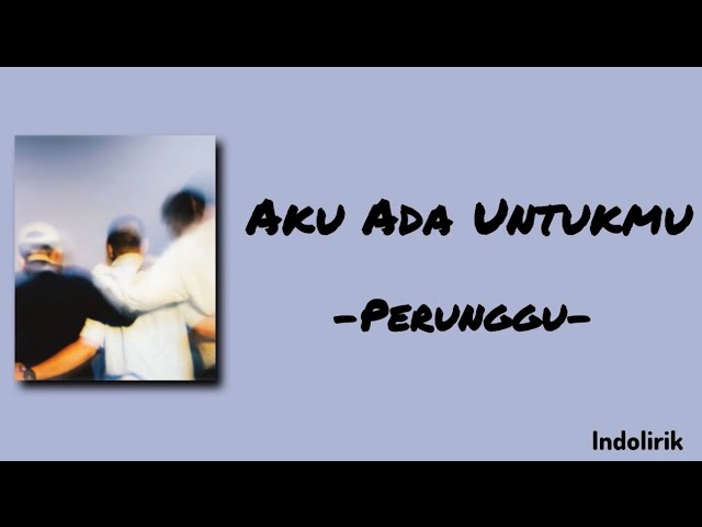 Aku Ada Untukmu - Perunggu | Lirik Lagu