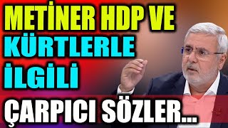 Metiner HDP Ve Kürtlerle İlgili Çarpıcı Sözler..