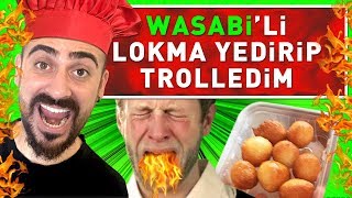 WASABİ 'Lİ LOKMA YEDİRİP TROLLEDİM ! (%100 ACI)