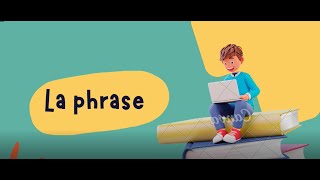 La Phrase : Sens et construction.