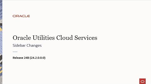 Oracle Utilities Cloud Services 24B Sidebar Changes
