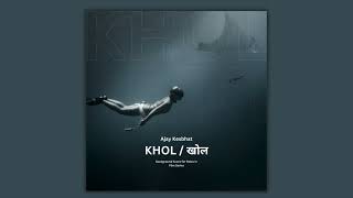Ajay Kesbhat - KHOL / खोल  ( Original Background Score )
