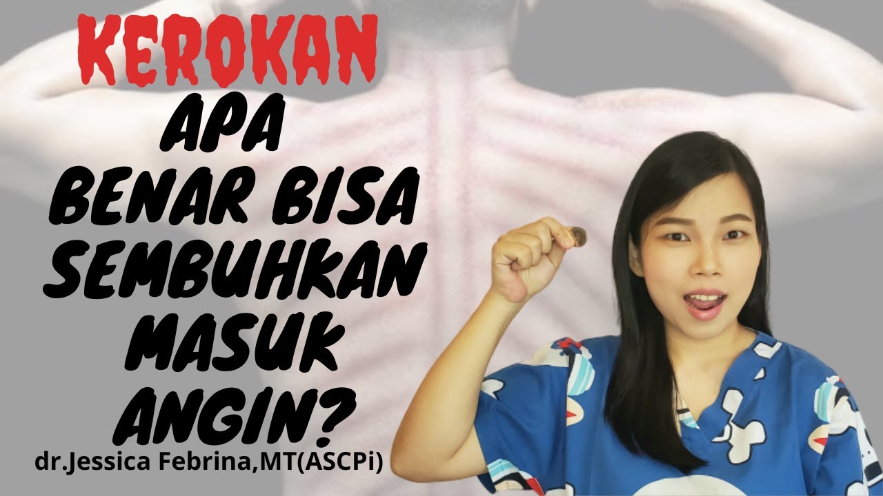 KEROKAN APA BENAR BISA MENYEMBUHKAN MASUK ANGIN? | dr.Jessica Febrina