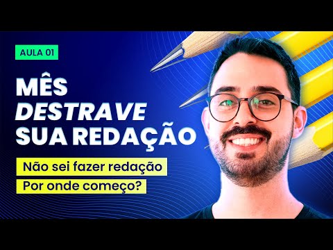 NÃO SEI FAZER REDAÇÃO. POR ONDE COMEÇO? | Aula 1