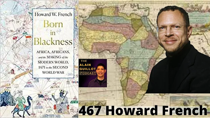 467 Howard French: How Africa and Africans are at the center of our modern world