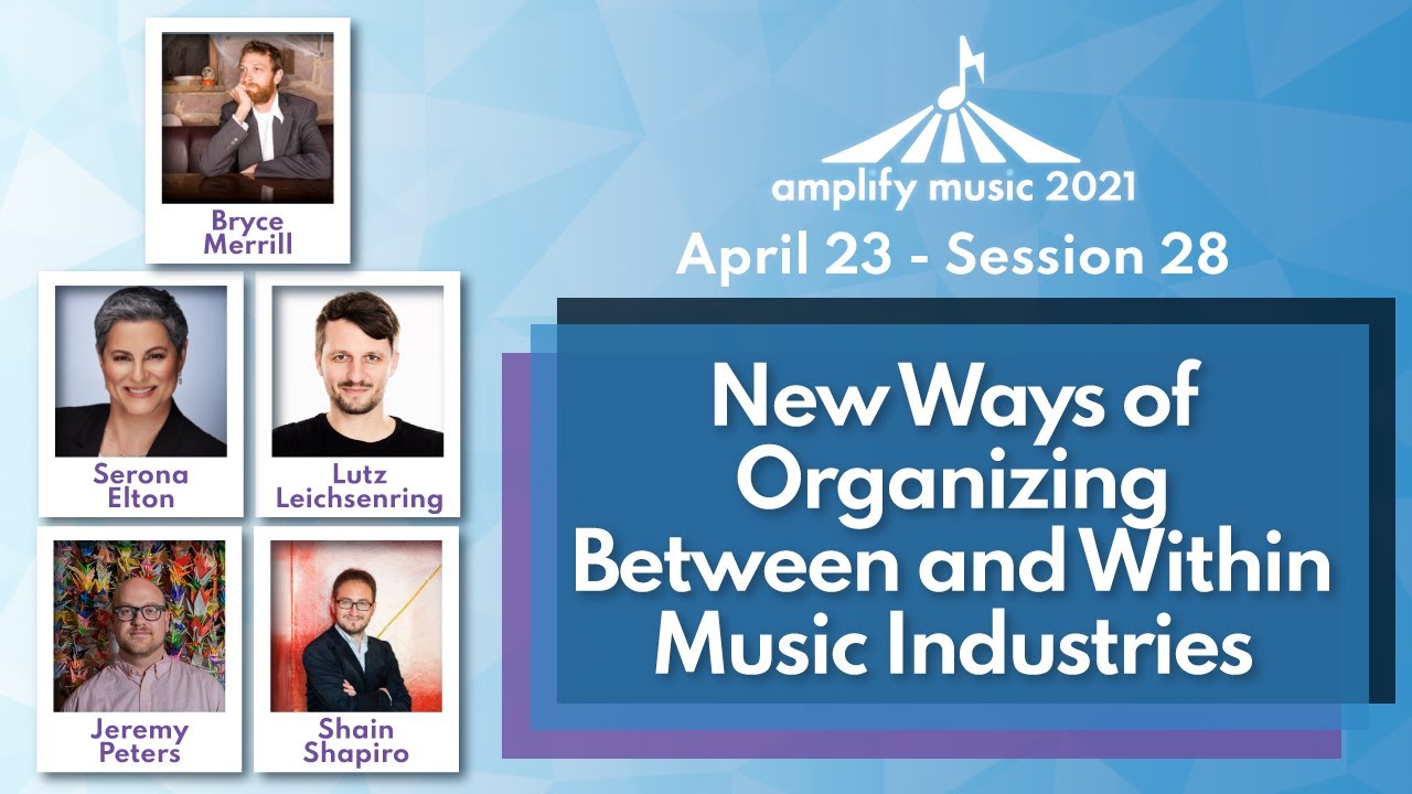 Session 28 - Rethinking Organizing [Amplify Music 2021]