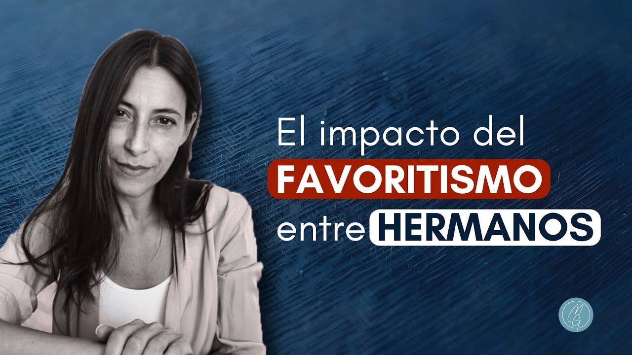 El impacto del FAVORITISMO PARENTAL en la familia: RIVALIDAD entre HERMANOS