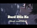 Dard dilo ke |{ slowed+reverb} Mohamad irfaan Mp3 Song