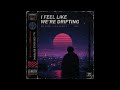 i feel like we're drifting (original)