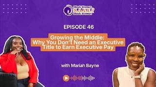 Growing the Middle: Why You Don't Need an Executive Title to Earn Executive Pay | Episode 46