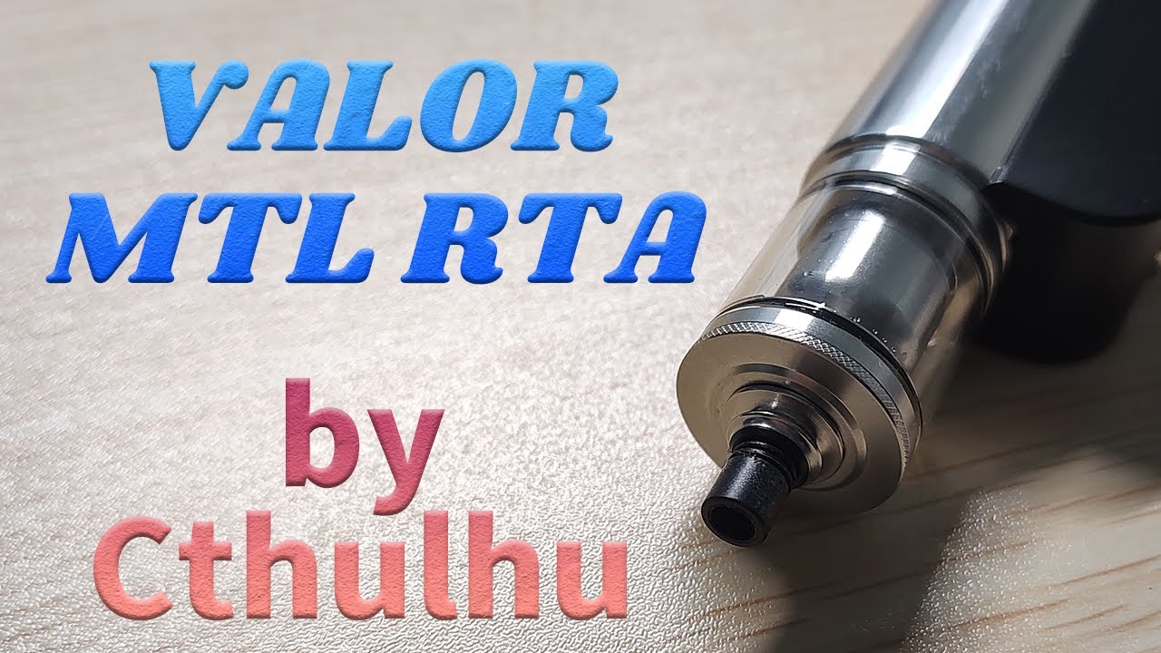 Valor Rta Cthulhumod VALOR MTL RTA ~ ハイエンドに負けてないレベル - YouTube